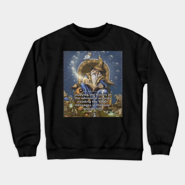 meme wizard art funny quote magic Crewneck Sweatshirt by GoldenHoopMarket